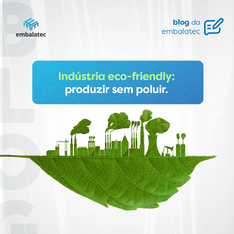 Indústria eco-friendly: produzir sem poluir