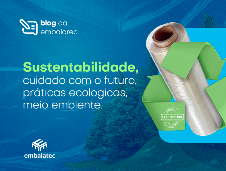 Embalagens Sustentáveis na Indústria Brasileira: como a Embalatec contribui para um futuro mais verde