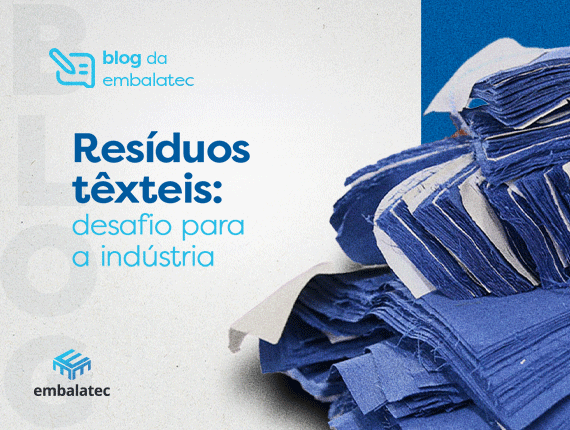 Resíduos têxteis: desafio para a indústria