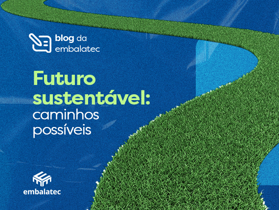 Futuro sustentável: caminhos possíveis