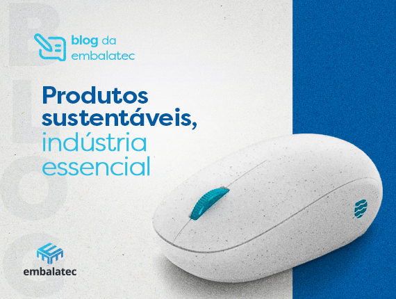 Produtos sustentáveis, indústria essencial