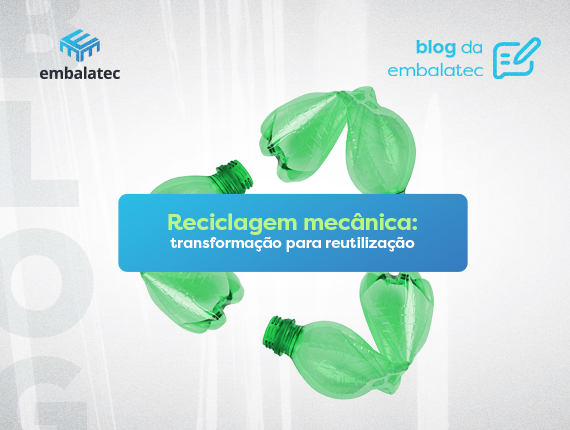 Reciclagem mecânica: transformação para reutilização