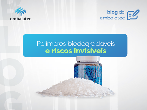 Polímeros biodegradáveis e riscos invisíveis