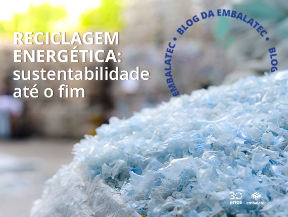 Reciclagem energética: sustentabilidade até o fim