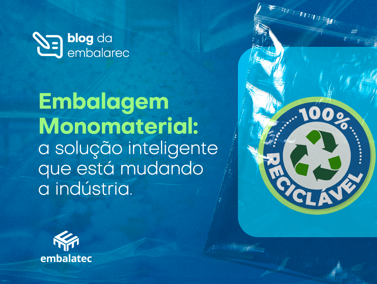 Embalagem Monomaterial: a solução inteligente que está mudando a indústria
